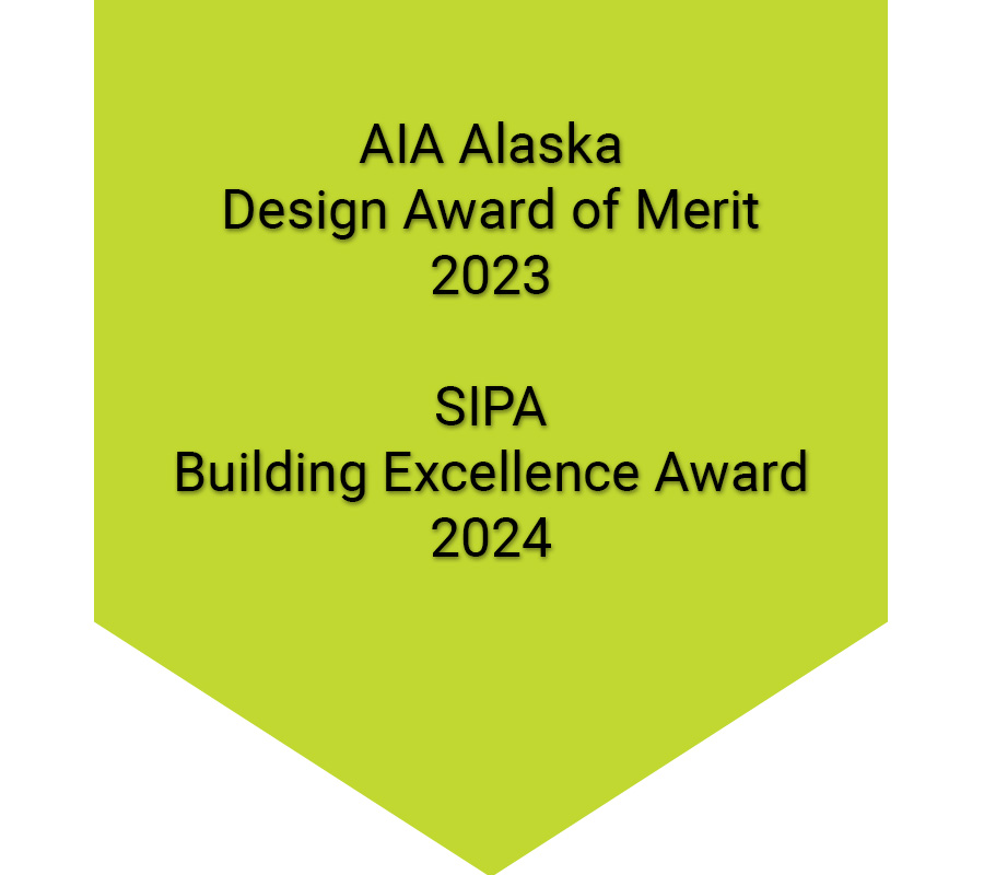 AIA Alaska Design Award of Merit 2023 & SPIA Building Excellence Award 2024